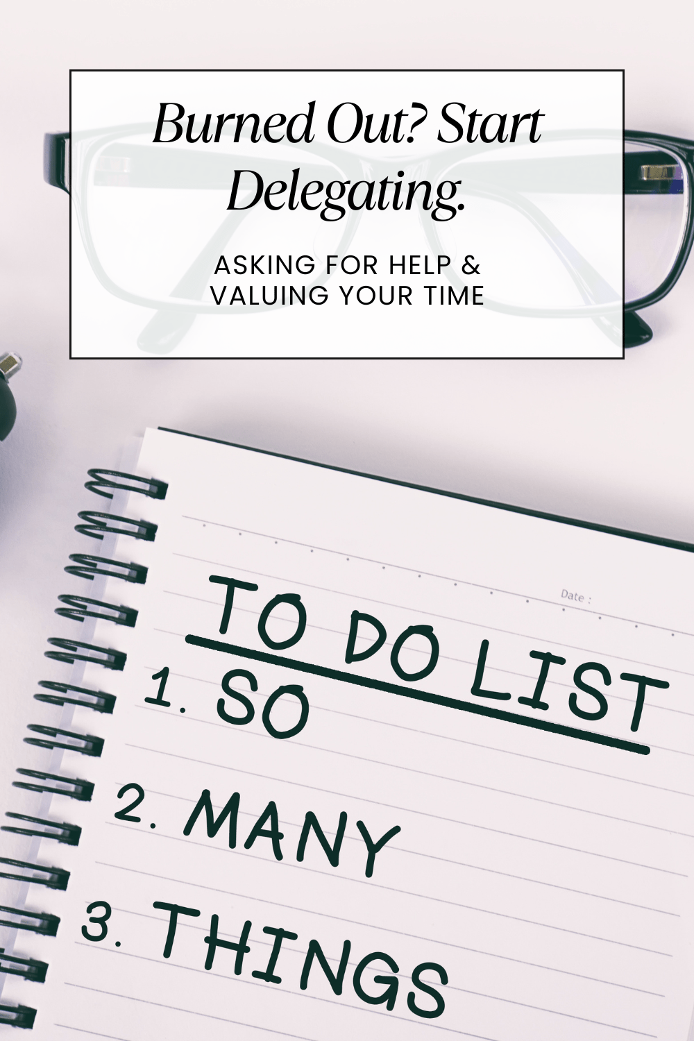 Burned Out? Start&nbsp;Delegating.