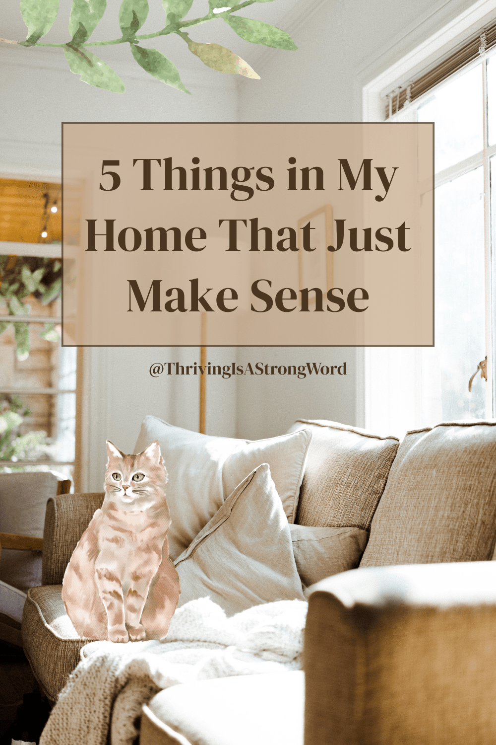 5 Things in My Home That Just Make&nbsp;Sense